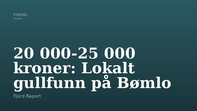 20 000-25 000 kroner: Lokalt gullfunn på Bømlo