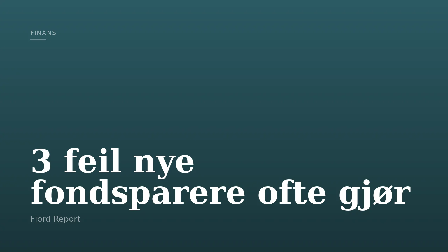 3 feil nye fondsparere ofte gjør