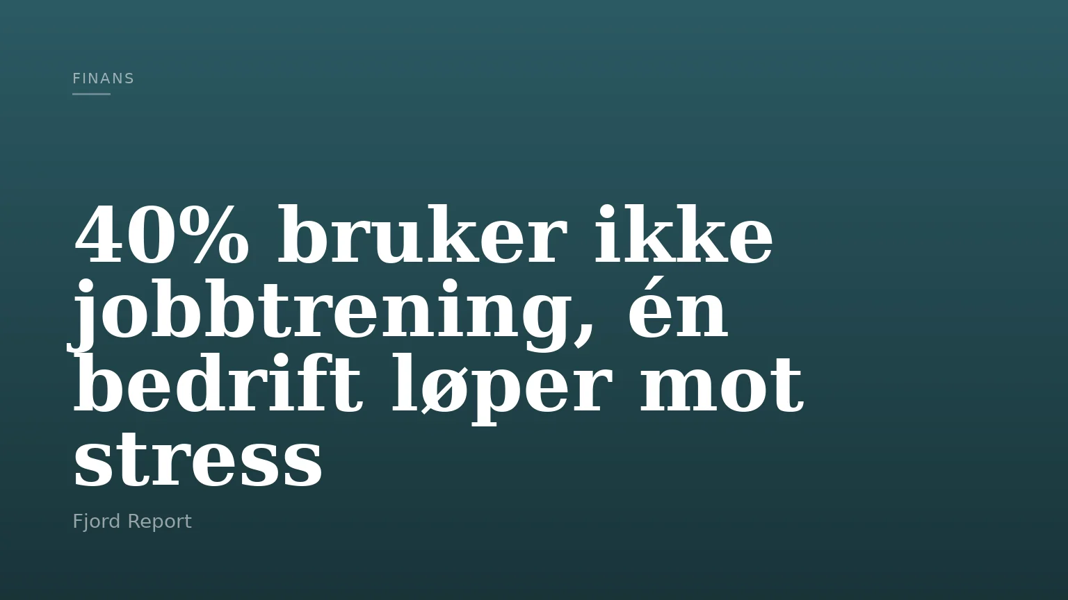 40% bruker ikke jobbtrening, én bedrift løper mot stress