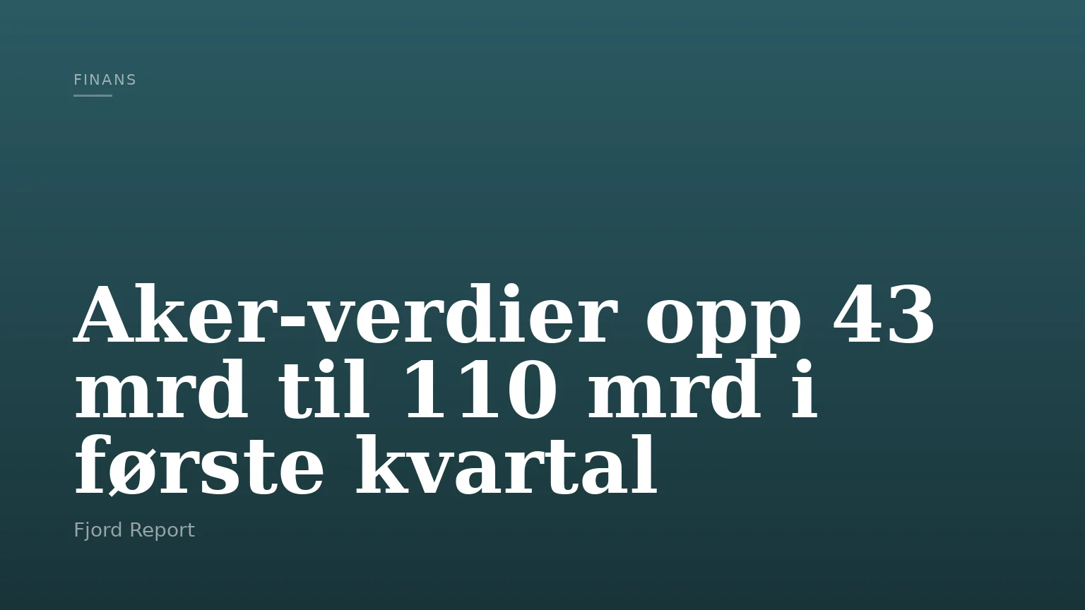 Aker-verdier opp 43 mrd til 110 mrd i første kvartal