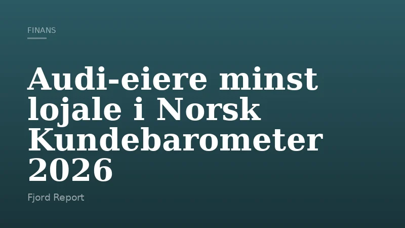 Audi-eiere minst lojale i Norsk Kundebarometer 2026