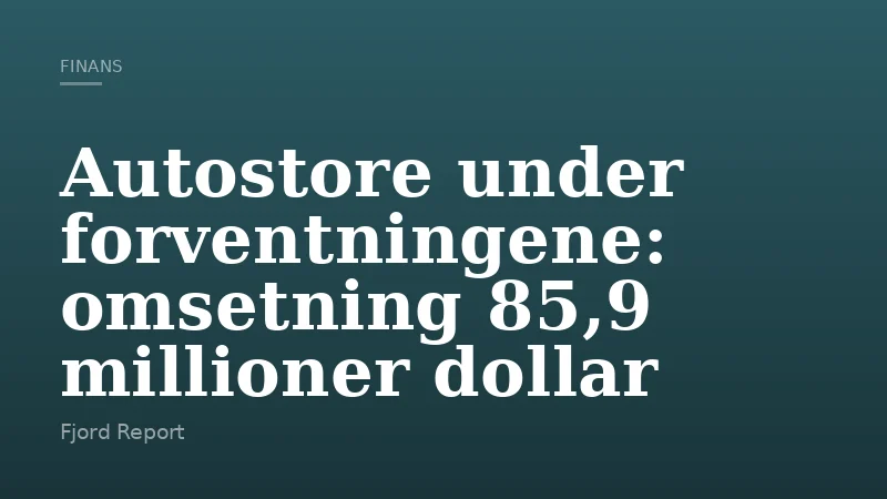 Autostore under forventningene: omsetning 85,9 millioner dollar