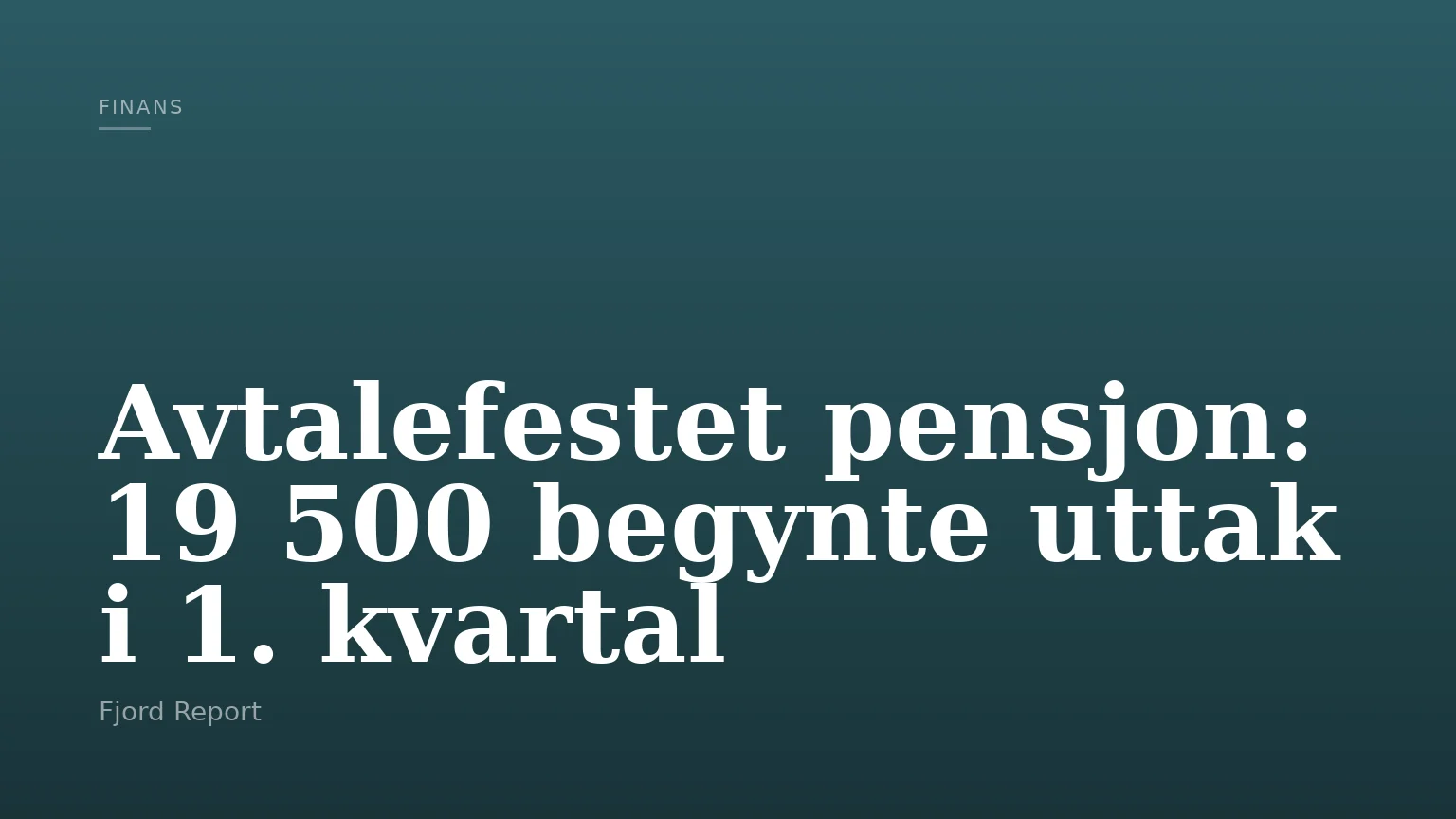 Avtalefestet pensjon: 19 500 begynte uttak i 1. kvartal