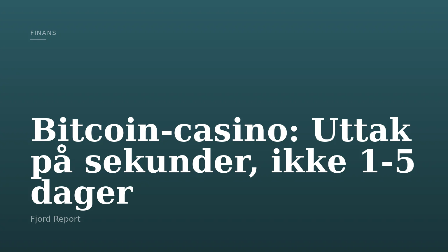 Bitcoin-casino: Uttak på sekunder, ikke 1-5 dager