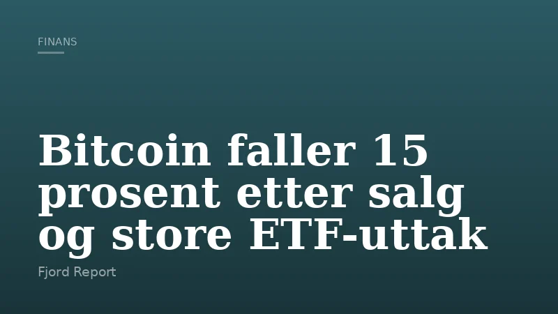 Bitcoin faller 15 prosent etter salg og store ETF-uttak