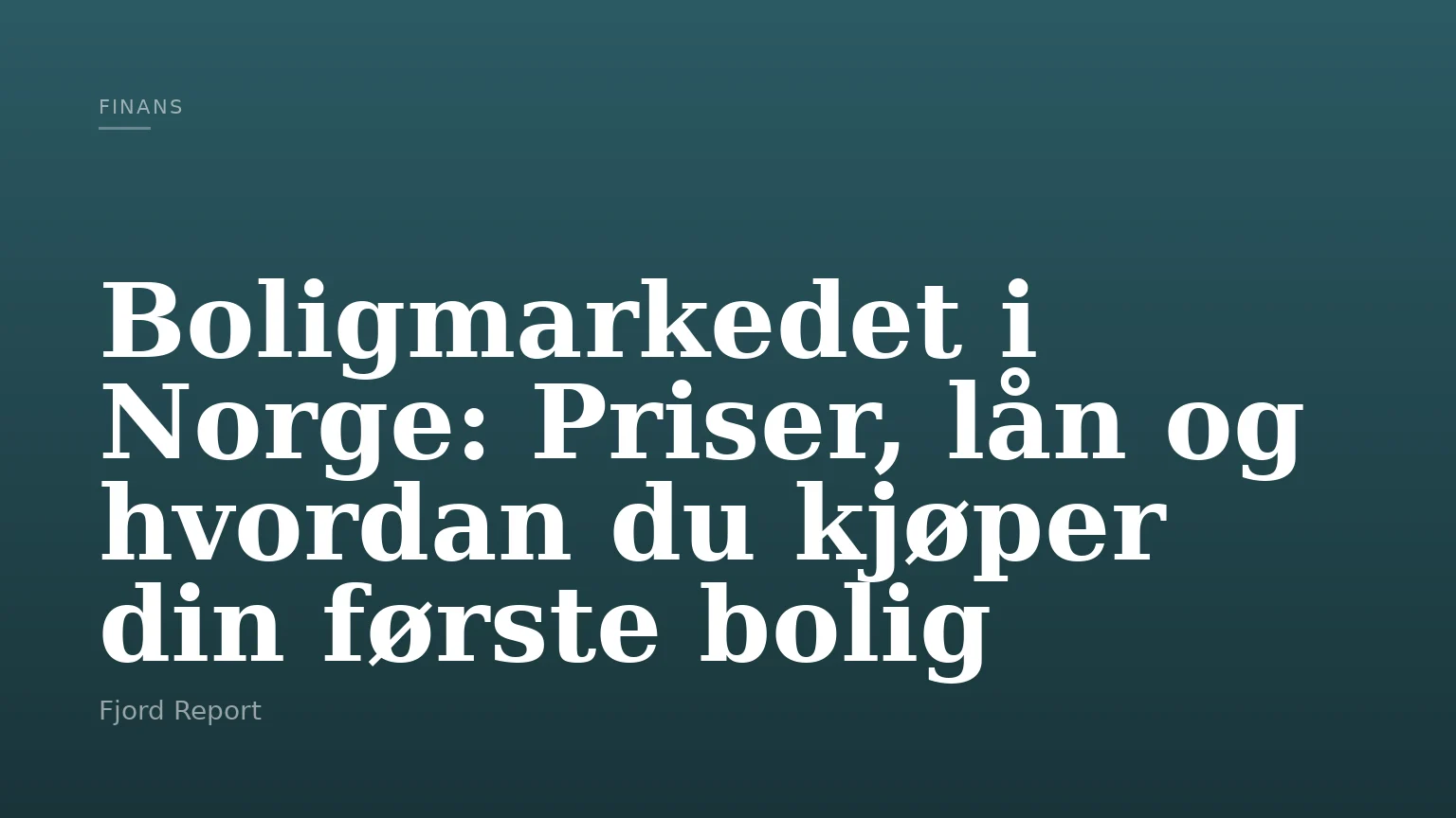 Boligmarkedet i Norge: Priser, lån og hvordan du kjøper din første bolig