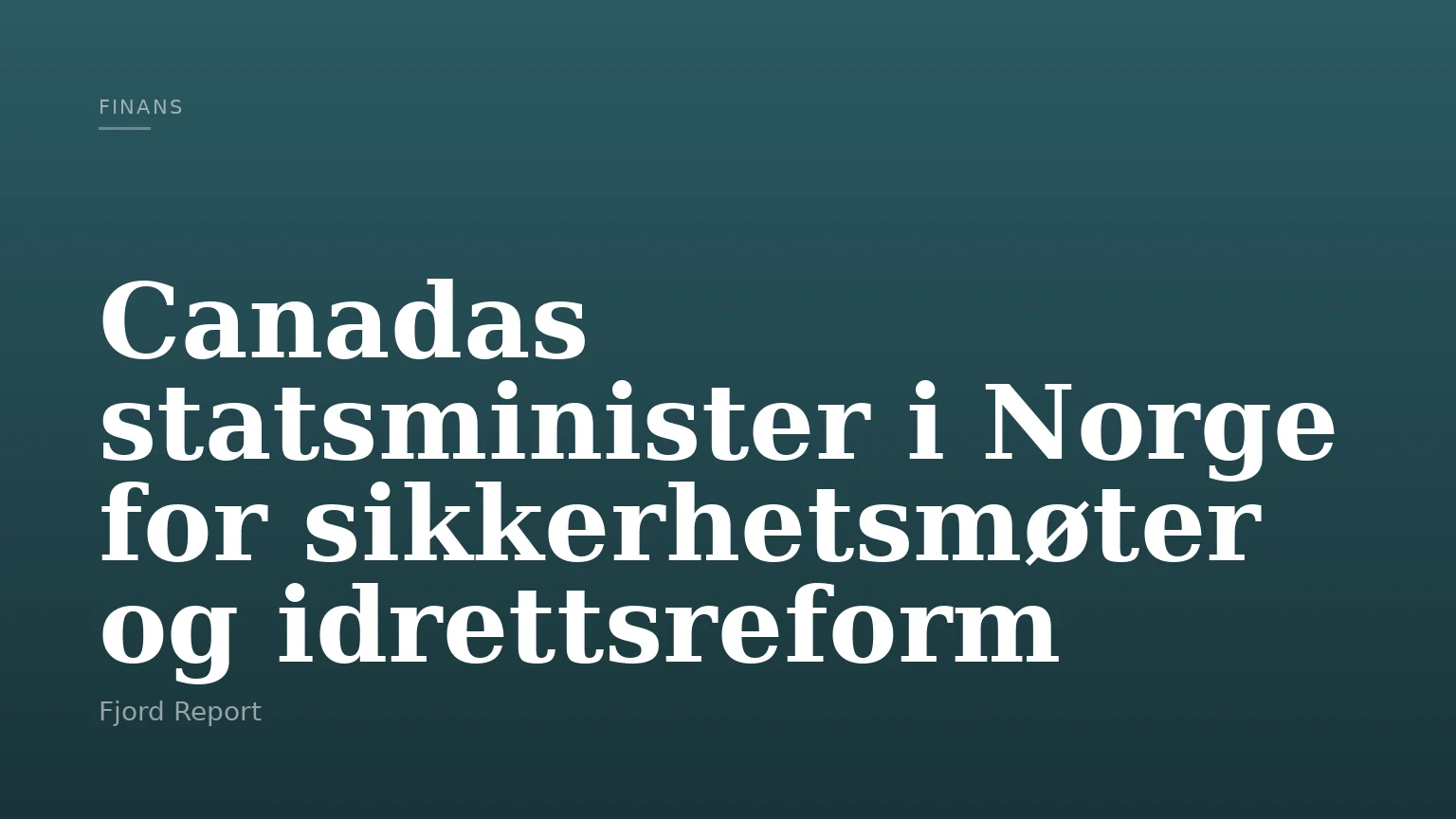 Canadas statsminister i Norge for sikkerhetsmøter og idrettsreform