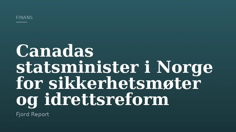 Canadas statsminister i Norge for sikkerhetsmøter og idrettsreform