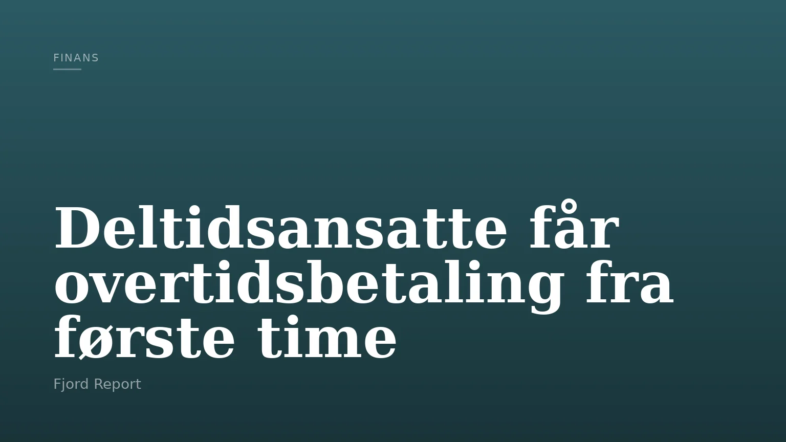 Deltidsansatte får overtidsbetaling fra første time