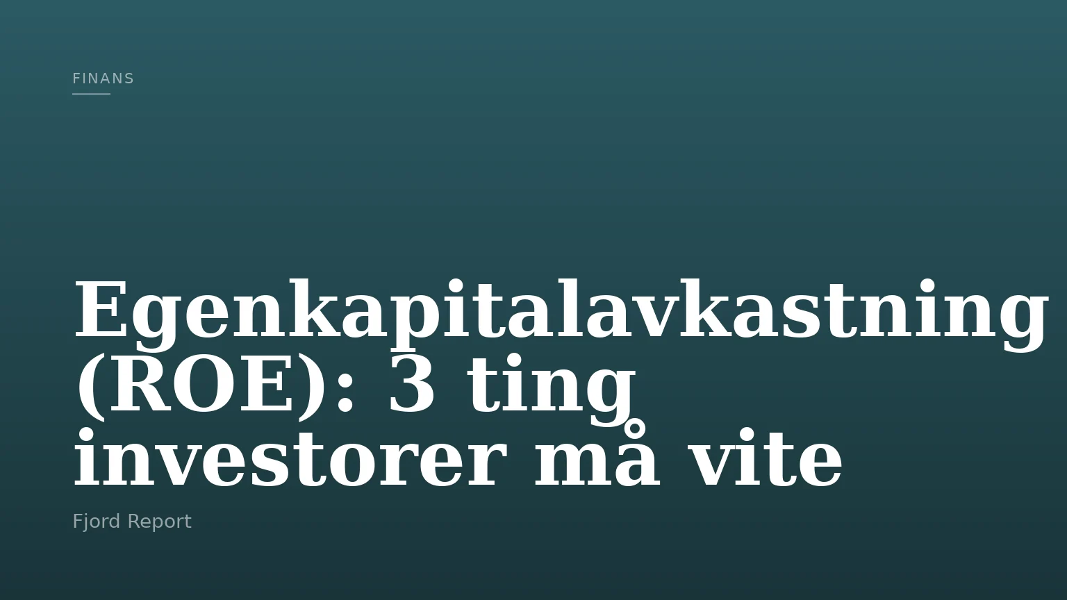 Egenkapitalavkastning (ROE): 3 ting investorer må vite