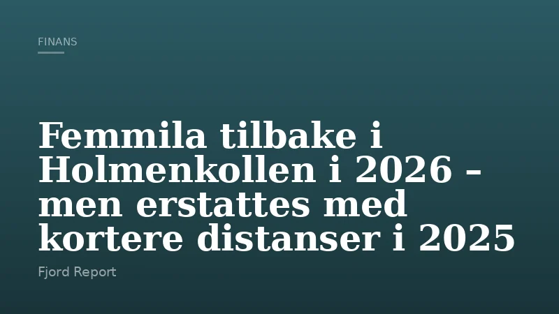 Femmila tilbake i Holmenkollen i 2026 – men erstattes med kortere distanser i 2025