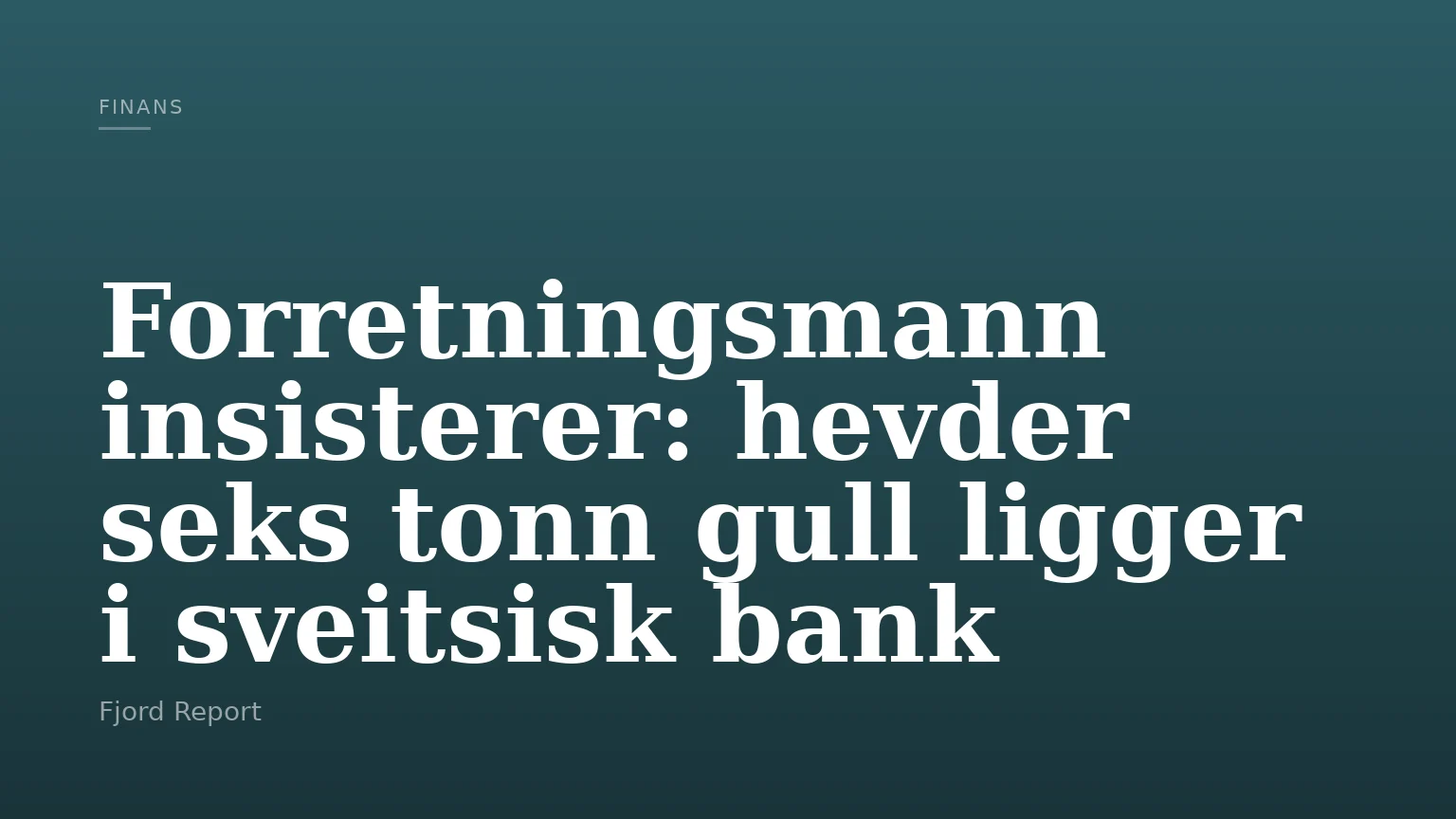 Forretningsmann insisterer: hevder seks tonn gull ligger i sveitsisk bank