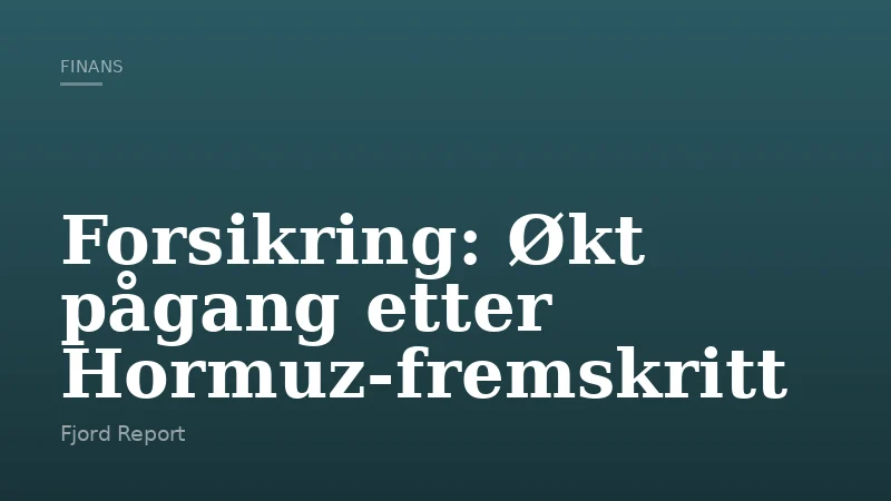 Forsikring: Økt pågang etter Hormuz-fremskritt