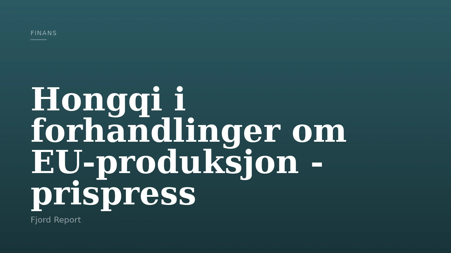Hongqi i forhandlinger om EU-produksjon - prispress