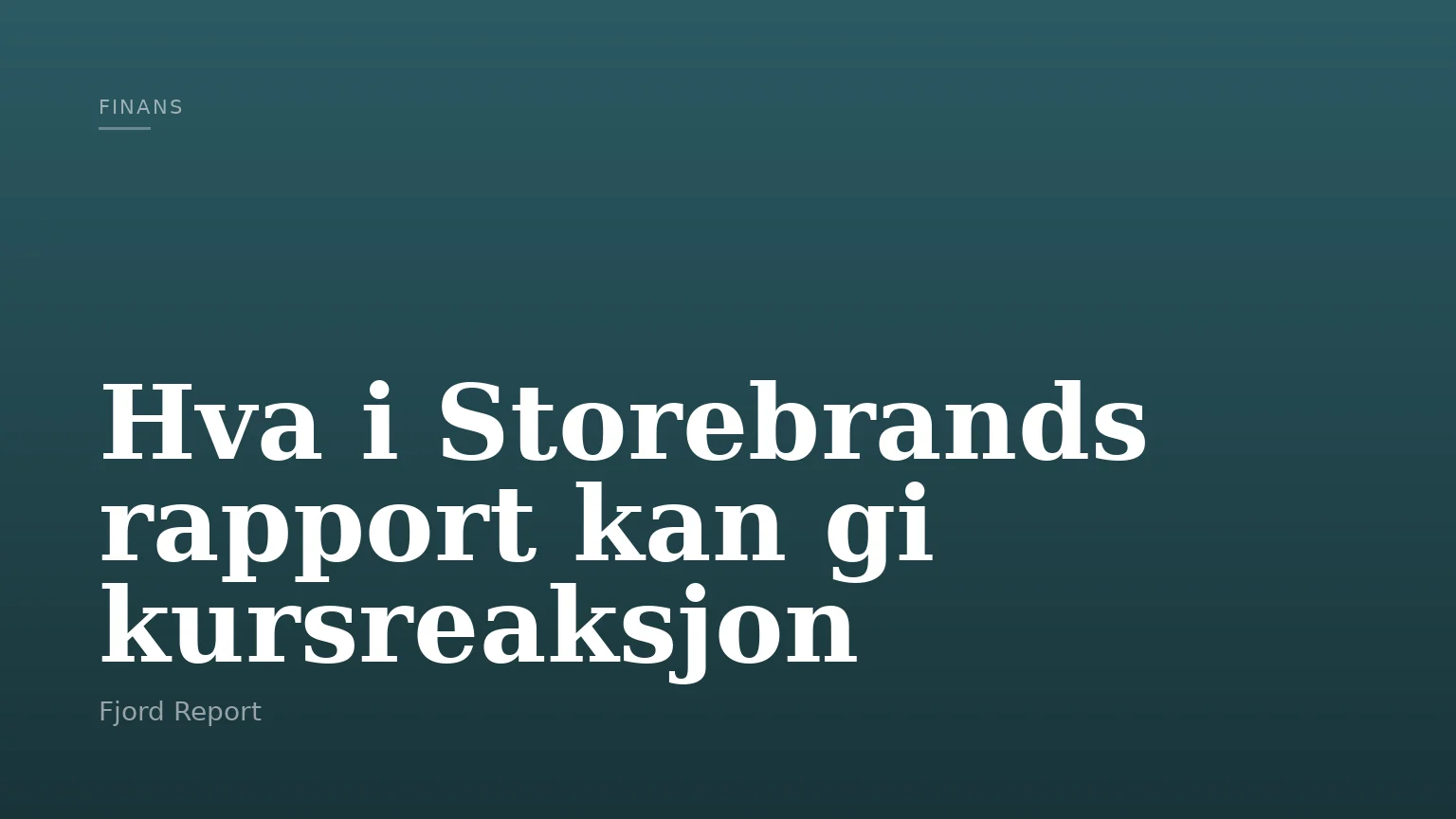 Hva i Storebrands rapport kan gi kursreaksjon