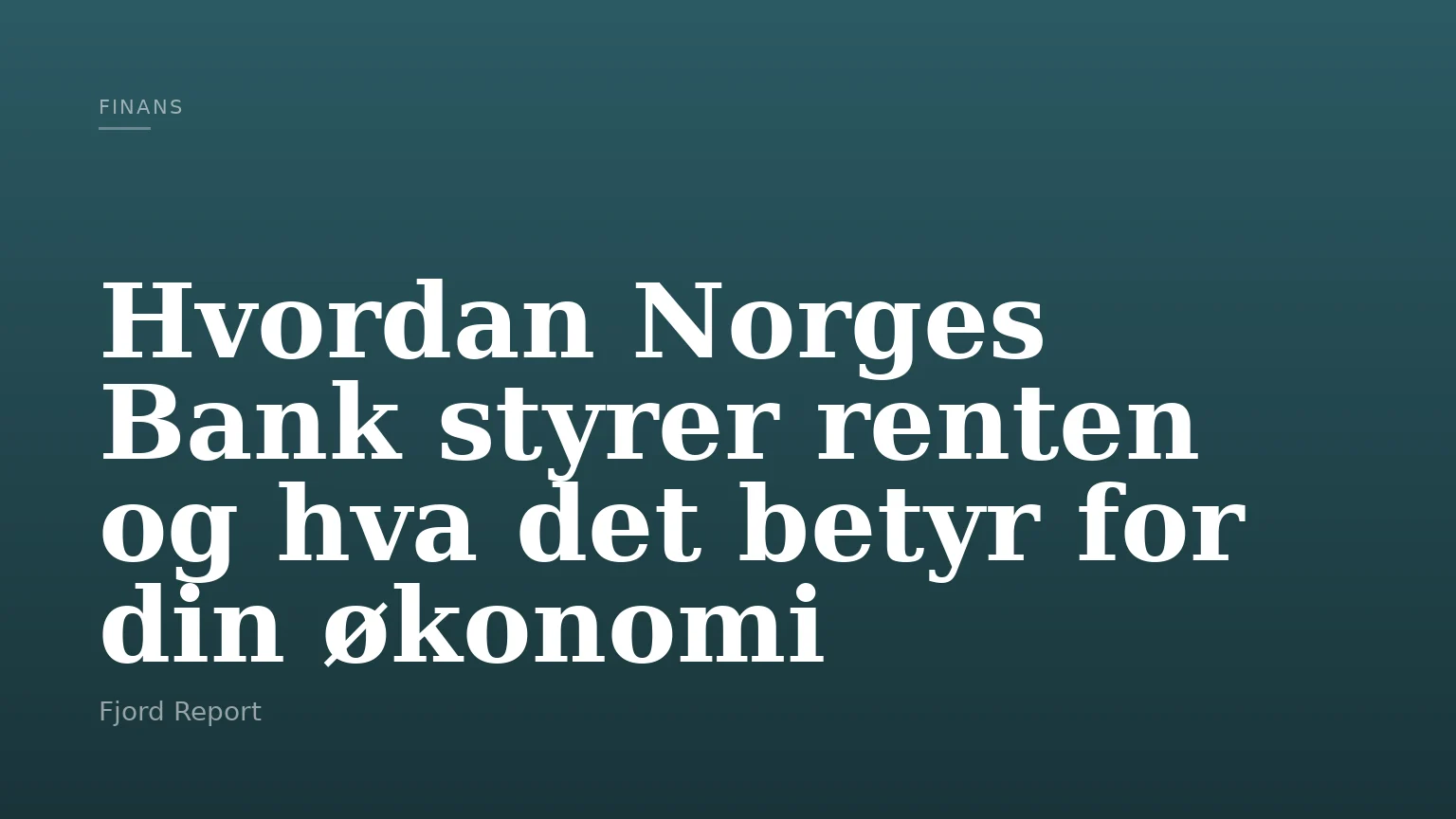 Hvordan Norges Bank styrer renten og hva det betyr for din økonomi