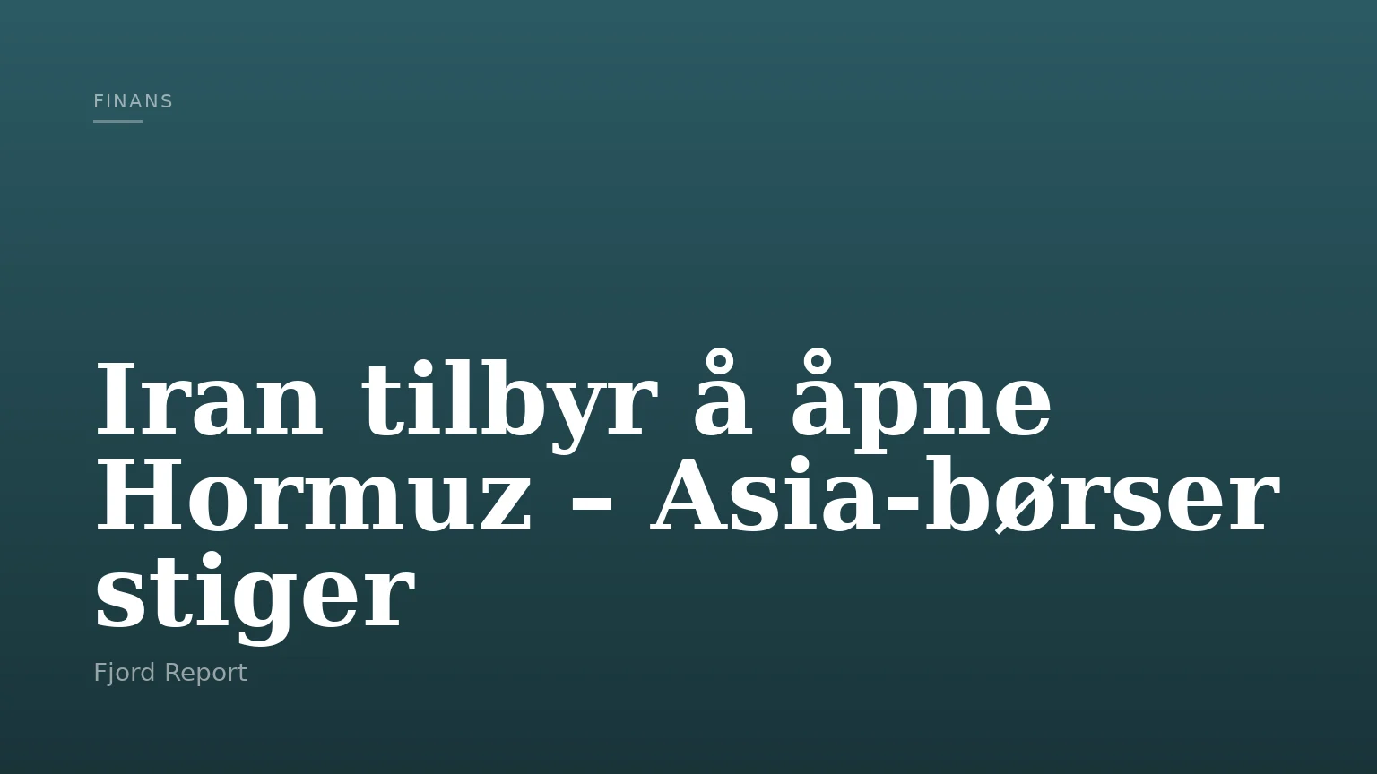 Iran tilbyr å åpne Hormuz – Asia-børser stiger
