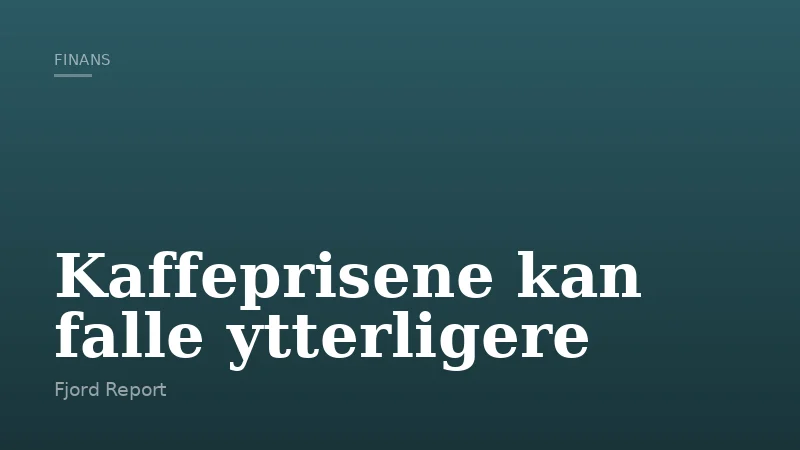 Kaffeprisene kan falle ytterligere