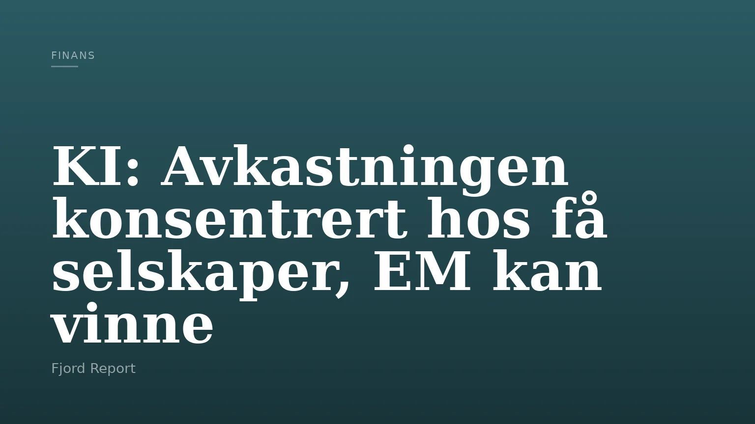 KI: Avkastningen konsentrert hos få selskaper, EM kan vinne