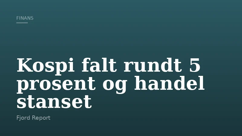 Kospi falt rundt 5 prosent og handel stanset