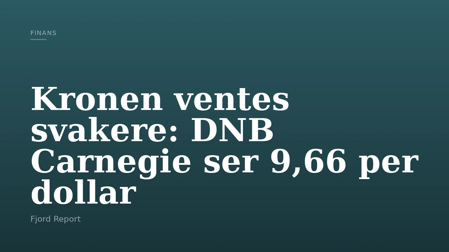 Kronen ventes svakere: DNB Carnegie ser 9,66 per dollar