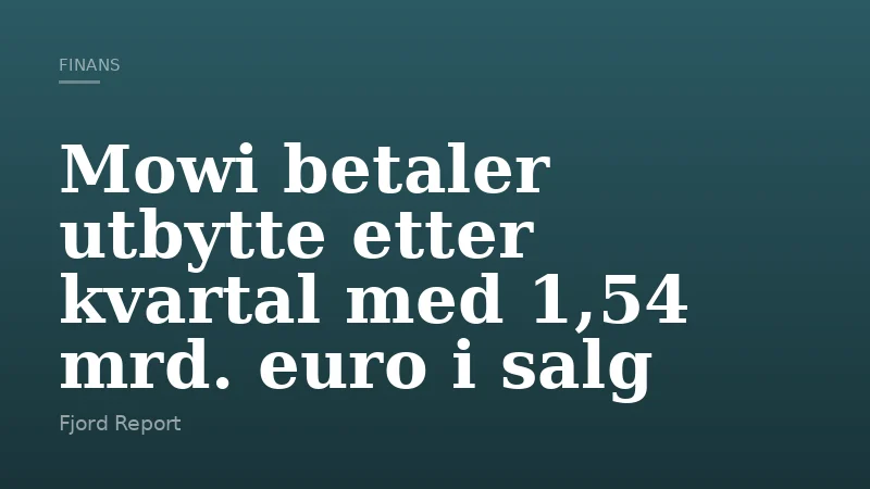 Mowi betaler utbytte etter kvartal med 1,54 mrd. euro i salg
