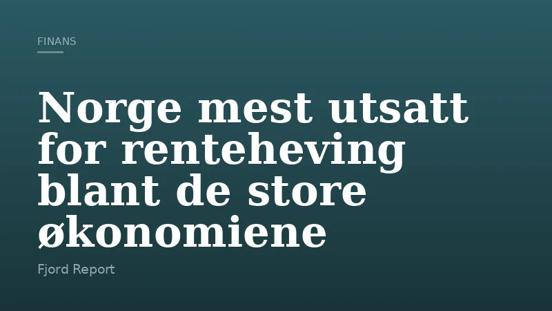 Norge mest utsatt for renteheving blant de store økonomiene