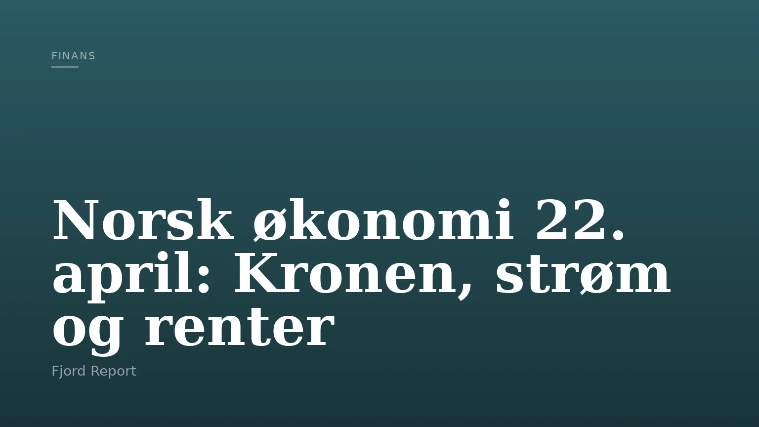 Norsk økonomi 22. april: Kronen, strøm og renter
