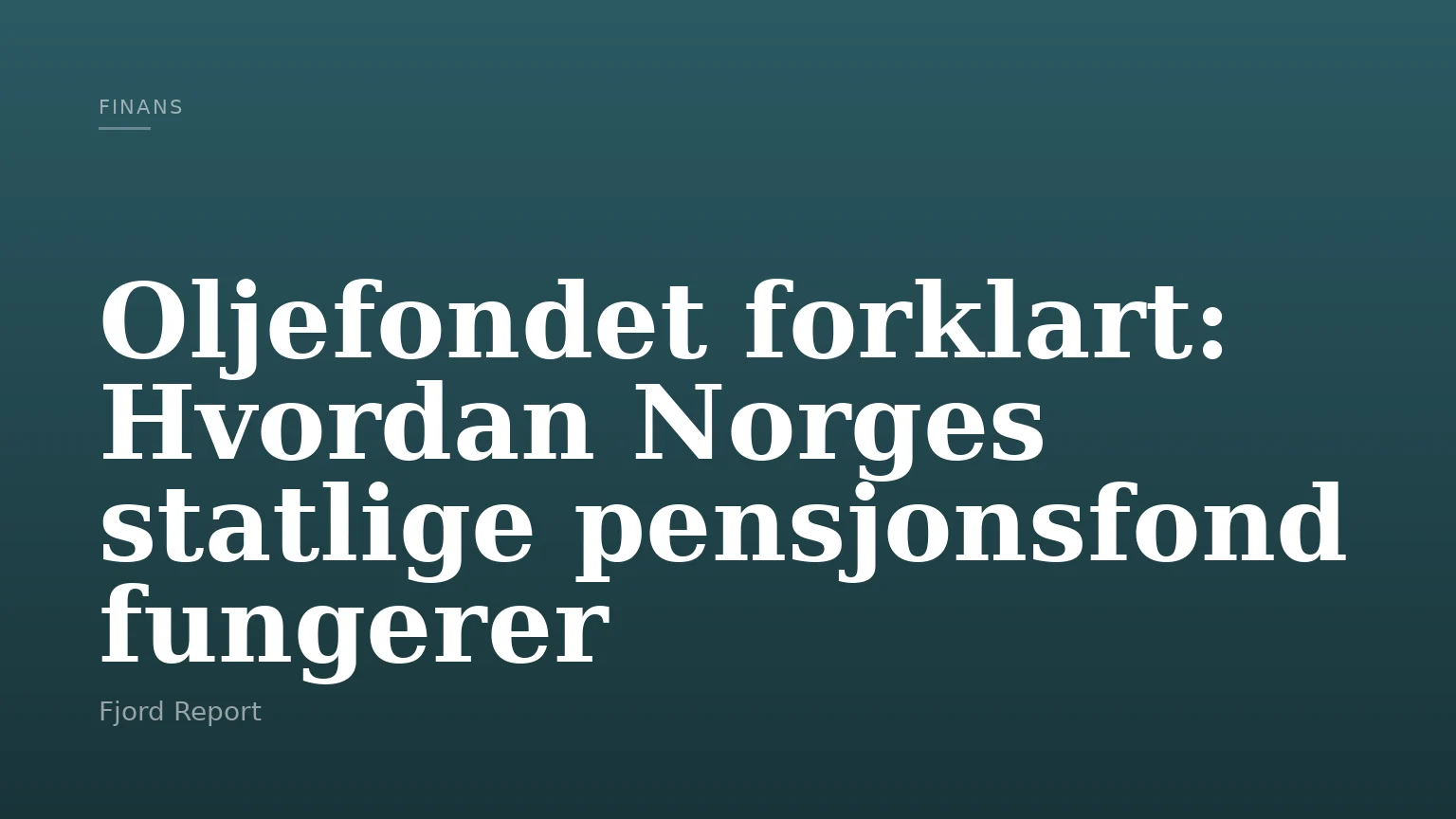 Oljefondet forklart: Hvordan Norges statlige pensjonsfond fungerer