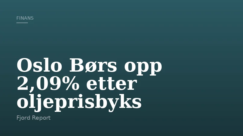 Oslo Børs opp 2,09% etter oljeprisbyks