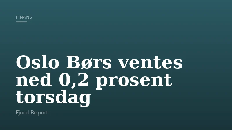 Oslo Børs ventes ned 0,2 prosent torsdag