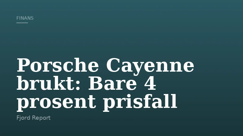 Porsche Cayenne brukt: Bare 4 prosent prisfall