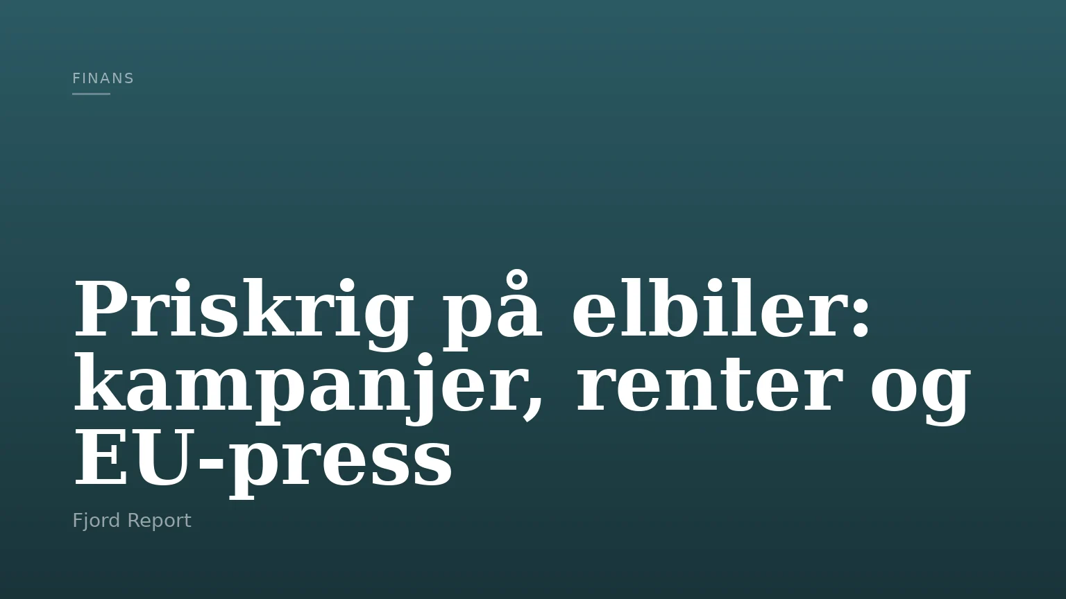 Priskrig på elbiler: kampanjer, renter og EU‑press