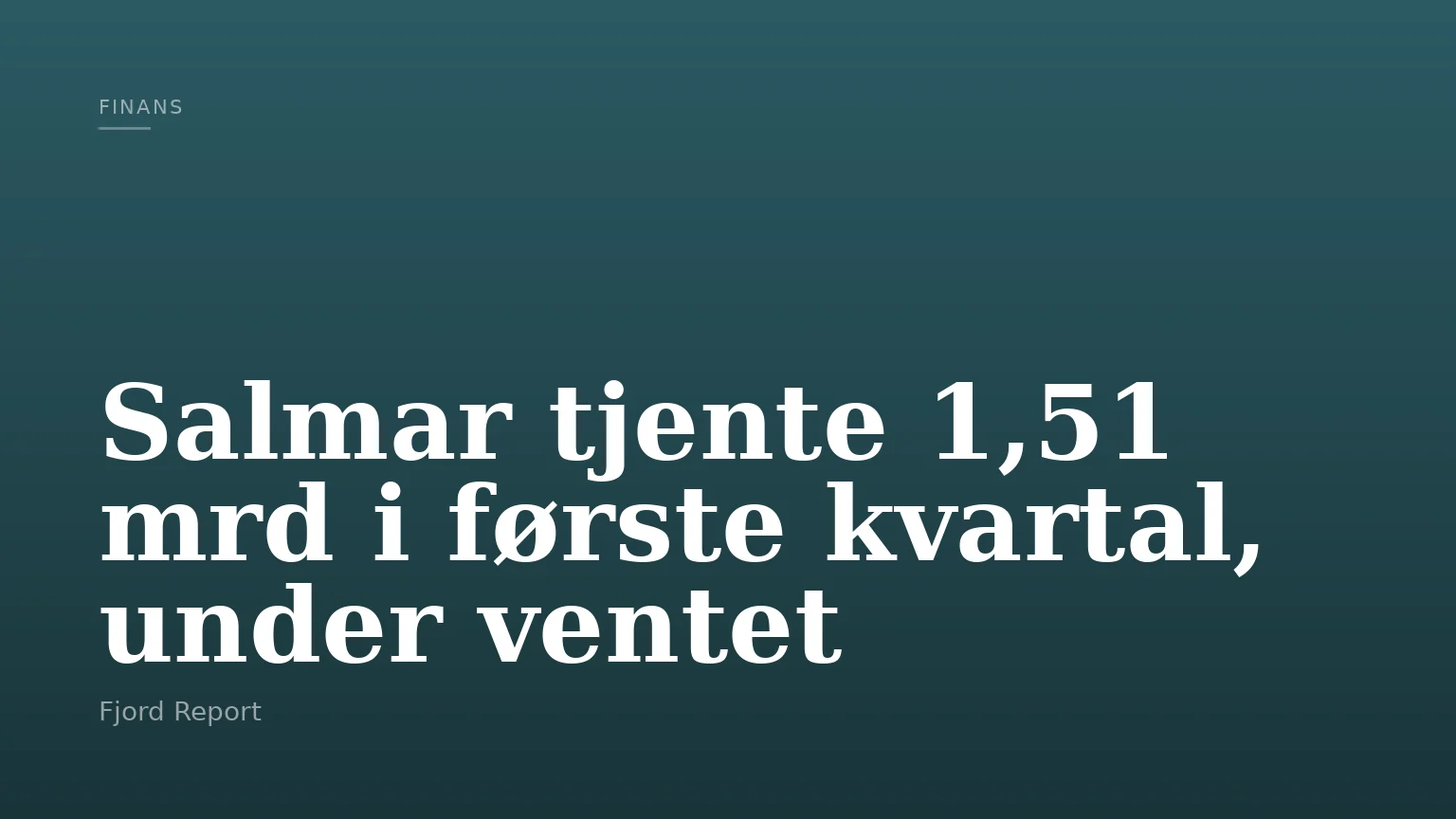 Salmar tjente 1,51 mrd i første kvartal, under ventet