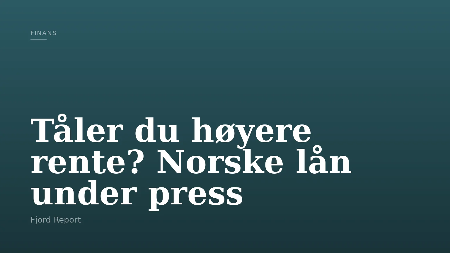 Tåler du høyere rente? Norske lån under press