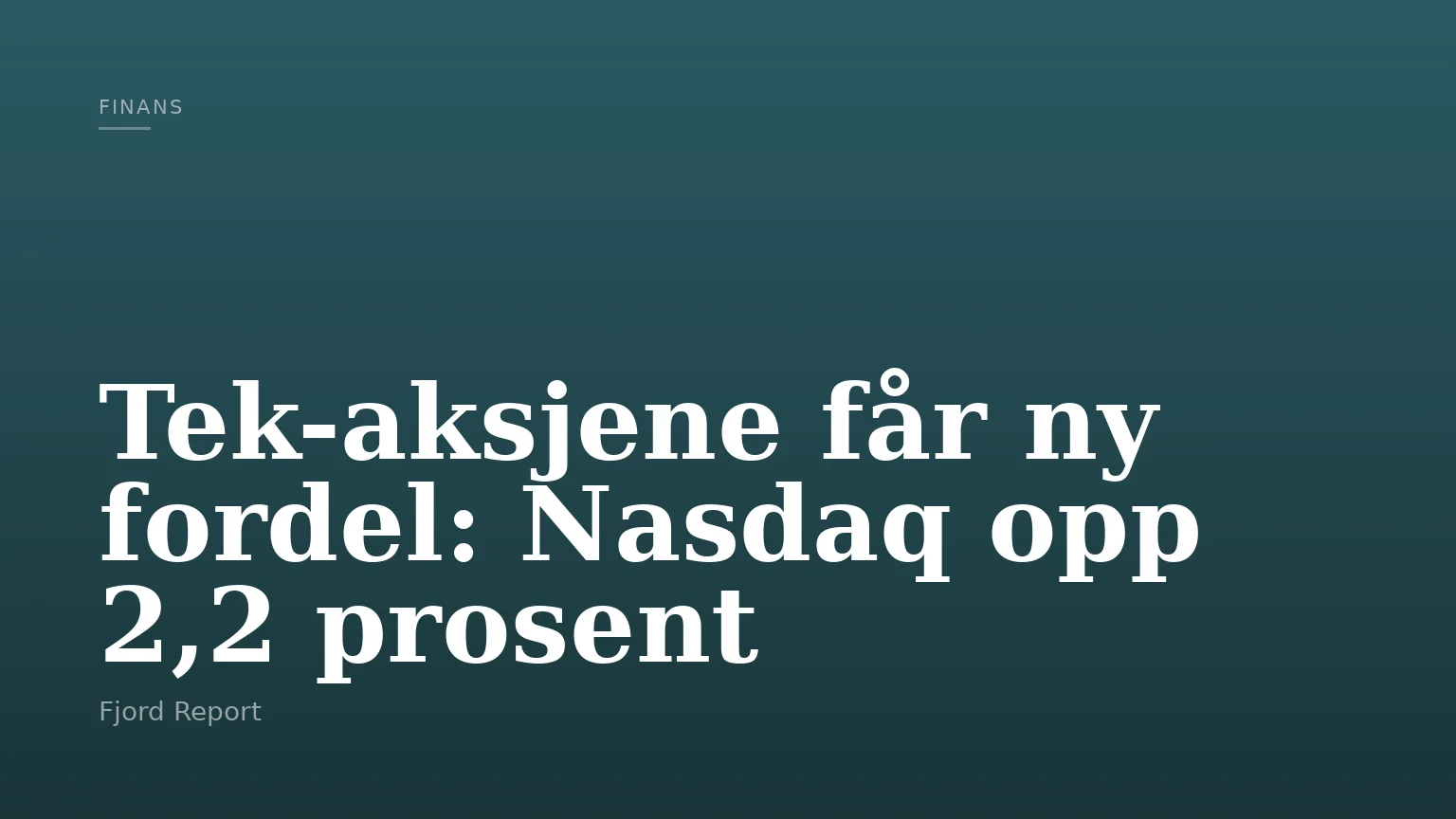 Tek-aksjene får ny fordel: Nasdaq opp 2,2 prosent