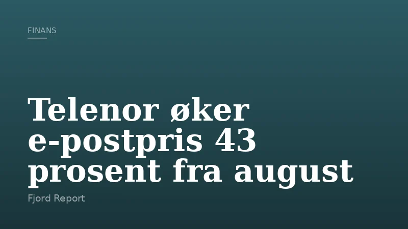 Telenor øker e-postpris 43 prosent fra august