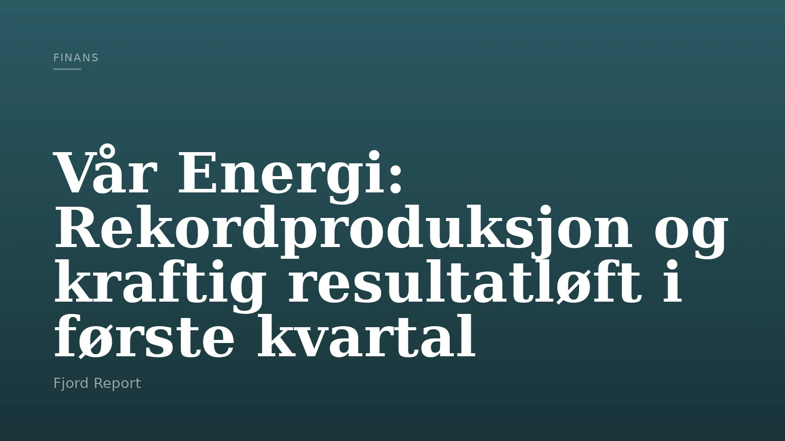 Vår Energi: Rekordproduksjon og kraftig resultatløft i første kvartal