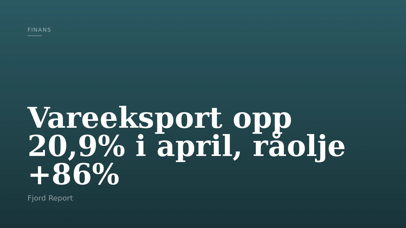 Vareeksport opp 20,9% i april, råolje +86%