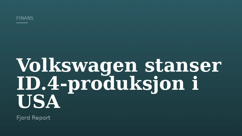Volkswagen stanser ID.4‑produksjon i USA