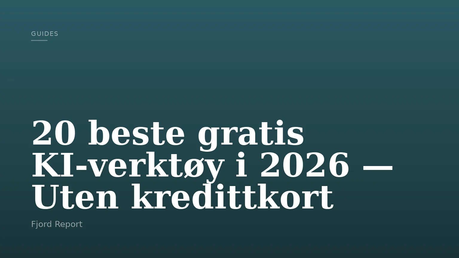 20 beste gratis KI-verktøy i 2026 — Uten kredittkort