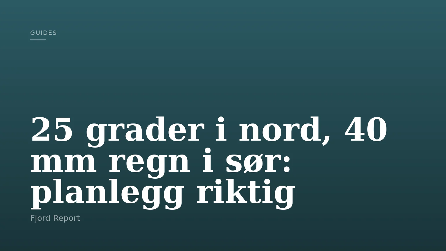 25 grader i nord, 40 mm regn i sør: planlegg riktig
