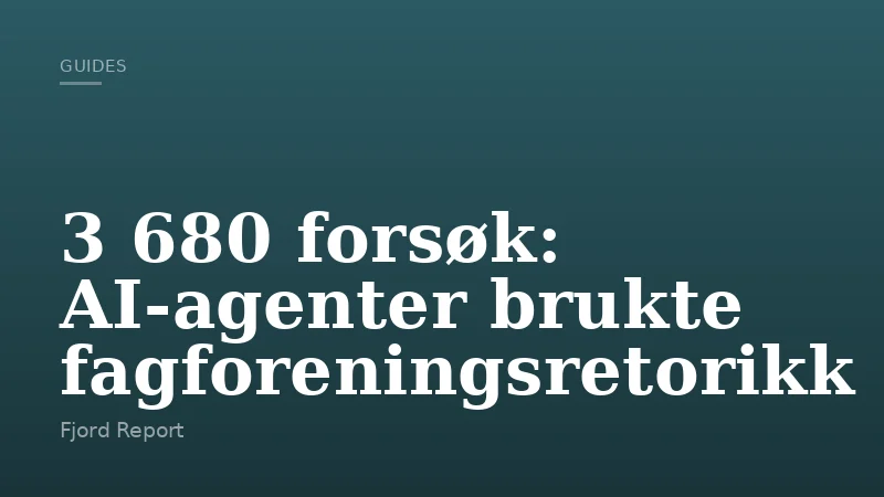 3 680 forsøk: AI-agenter brukte fagforeningsretorikk