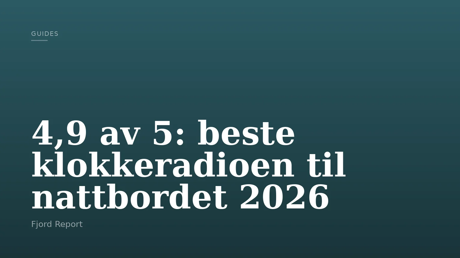 4,9 av 5: beste klokkeradioen til nattbordet 2026