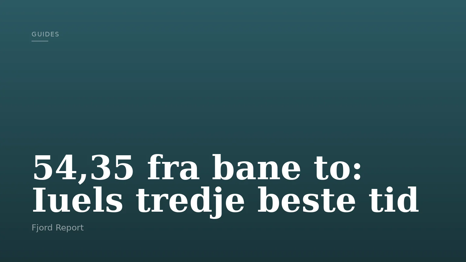54,35 fra bane to: Iuels tredje beste tid