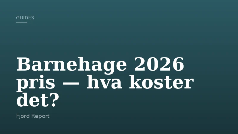 Barnehage 2026 pris — hva koster det?