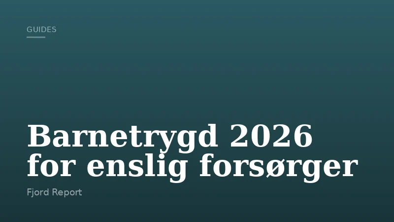 Barnetrygd 2026 for enslig forsørger