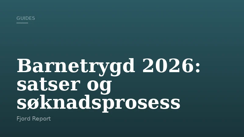 Barnetrygd 2026: satser og søknadsprosess
