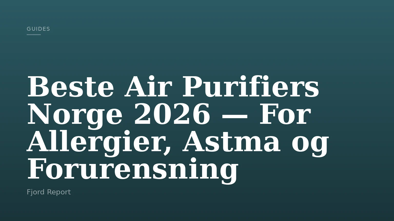 Beste Air Purifiers Norge 2026 — For Allergier, Astma og Forurensning