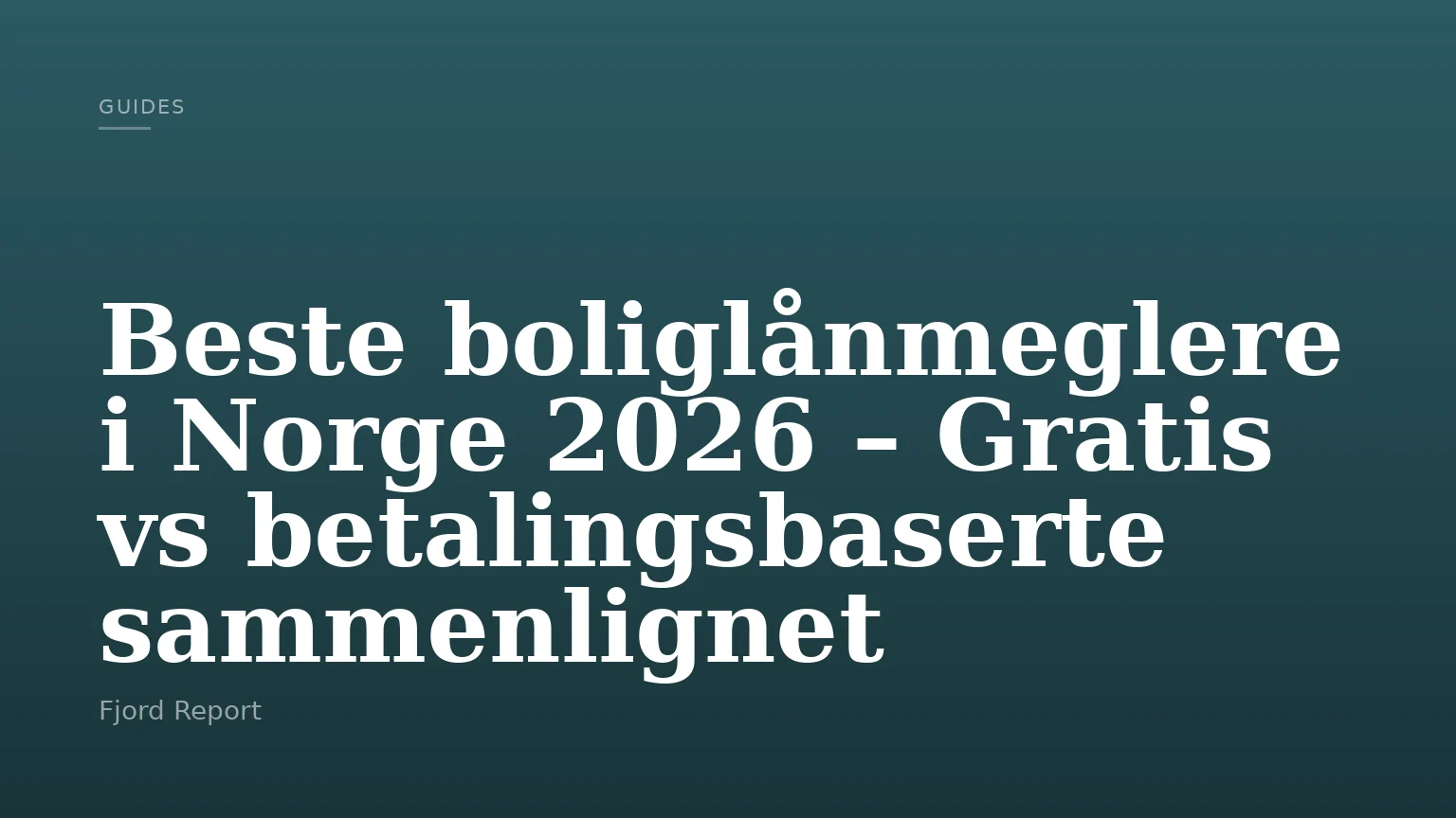 Beste boliglånmeglere i Norge 2026 – Gratis vs betalingsbaserte sammenlignet